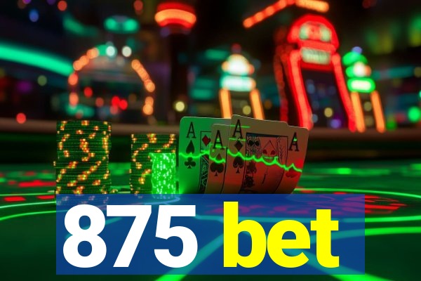 875 bet